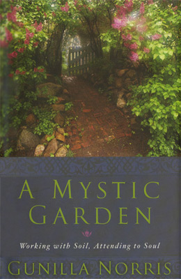 A Mystic Garden, by Gunilla Norris (cover)